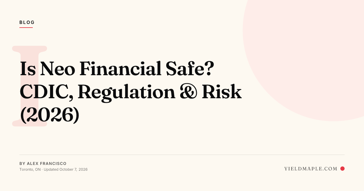 Is Neo Financial Safe? CDIC, Regulation & Risk (2026) | YieldMaple