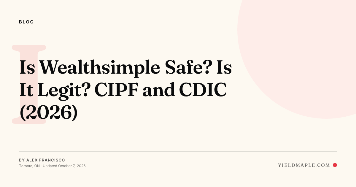 Is Wealthsimple Safe? Is It Legit? CIPF and CDIC (2026)