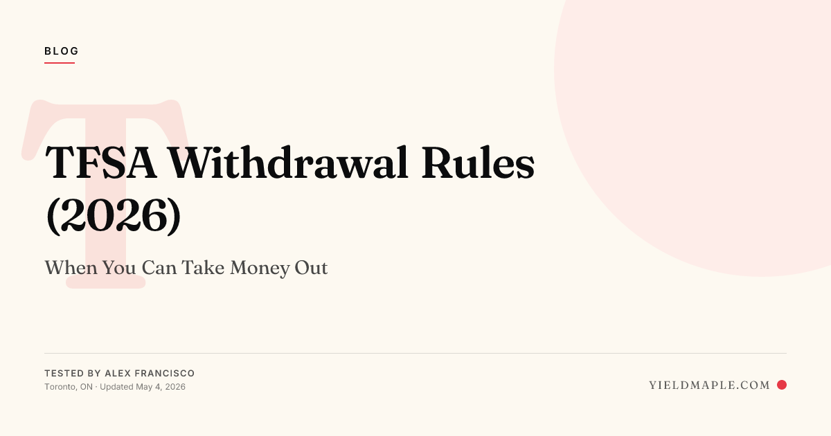 TFSA Withdrawal Rules (2026): When You Can Take Money Out | YieldMaple